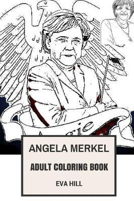Angela Merkel Adult Coloring Book: Most Powerful Woman in the World Chancellor, Mutti and Democracy Inspired Adult Coloring Book