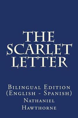 The Scarlet Letter: Bilingual Edition (English - Spanish)
