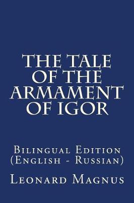 The Tale of the Armament of Igor: Bilingual Edition (English - Russian)
