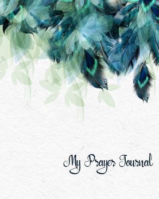 My Prayer Journal: A Daily Guide for Prayer, Praise and Thanks: Modern Calligraphy and Lettering (Beautiful Design)
