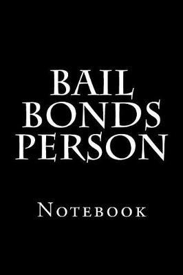 Bail Bonds Person: Notebook