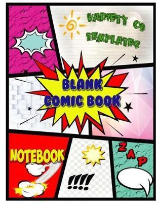 Blank Comic Books Notebooks Variety of Templates: Blank Comic Strip Notebooks Draw Your Own Comics, Comic Sketch Books Journal, Large (8.5 x 11) inches, Gift for Christmas (Volume 1)