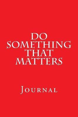 Do Something That Matters: Journal
