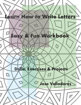 Learn How to Write Letters: Easy & Fun Workbook: Drills, Exercises & Projects