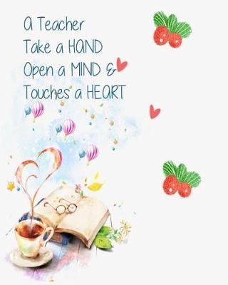 A Teacher take a HAND Open A MIND & Touches a HEART ( teacher planner): teacher planner, lesson planning, Classroom Management
