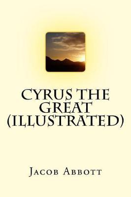 Cyrus the Great (Illustrated)