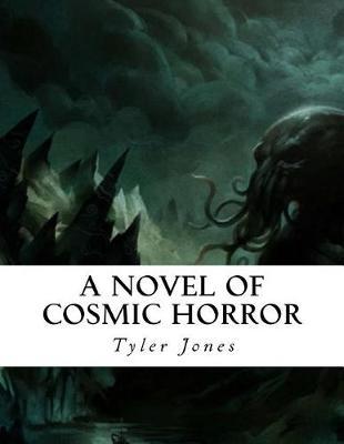 A Novel of Cosmic Horror