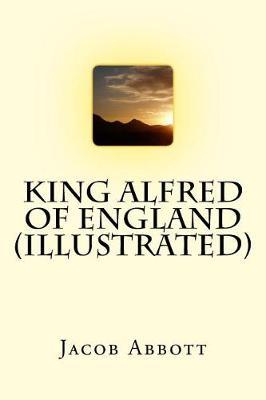 King Alfred of England (Illustrated)