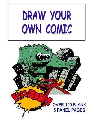 Draw Your Own Comic: Template with Over 100 Blank 5 Panel Pages