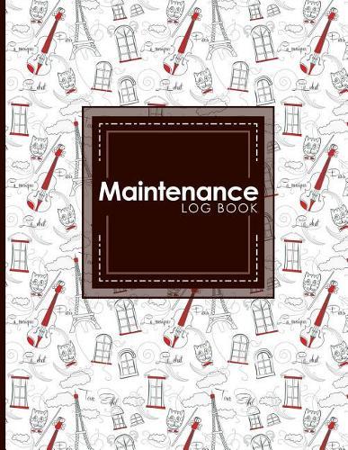 Maintenance Log Book: Repairs And Maintenance Record Book for Cars, Trucks, Motorcycles and Other Vehicles, Cute Paris & Music Cover