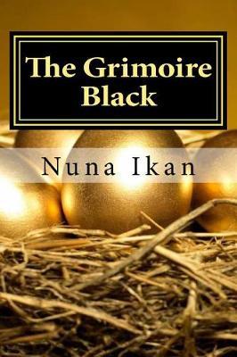 The Grimoire Black: Spellbook to the Golden Egg