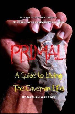 Primal: A Guide to Living the Caveman Life
