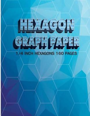 Hexagon Graph Paper 1/4Inch Hexagons 160Pages: HEX Graph Paper, Hexagon Graph Paper Notebook (3DArt Cover) It's easy to use for 3D Graphs, Artwork, Structuring Sketches, Gaming, Bullet, Workbook, Template, Journal