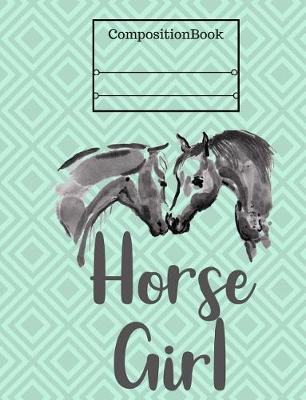 Horse Girl Composition Book - College Ruled: 7.44 x 9.69 - 101 Sheets/202 Pages