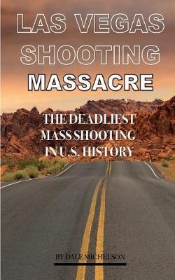 Las Vegas Shooting Massacre: The Deadliest Mass Shooting In Us History
