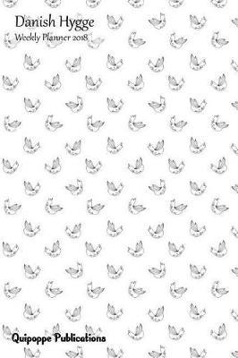 Danish Hygge Weekly Planner 2018: Colorable Calendar Schedule Organizer Appointment Book, Beautiful Danish Hygge Little Birds Design Cover 6x9