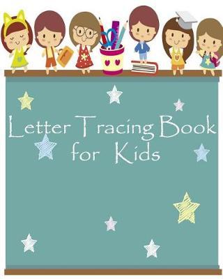 Letter Tracing Book for Kids: : Handwriting Workbook/ Kids Ages 3-5 Reading/ Alphabet Letters from A to Z Paperback