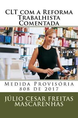 Clt Com a Reforma Trabalhista Comentada: Medida Provisoria 808 de 2017