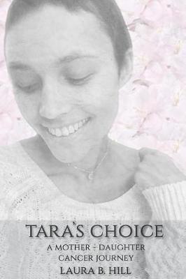 Tara's Choice: A Mother-Daughter Cancer Journey