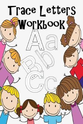 Trace Letters Workbook: : Learning Activity Book for Kids/ Book for Toddlers and Preschool Kids/ English Alphabet Letters from A to Z Paperback