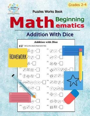 Addition with Dice: Mathematics / Beginning Math / Only Addition Problems / Addition Problems / / Workbook Skills / Counting Skills / Practice Exercises in a School Book / Large Size for Kids