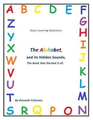 Ozzy's Learning Adventures: The Alphabet And It's Hidden Sounds, The Book That Started It All