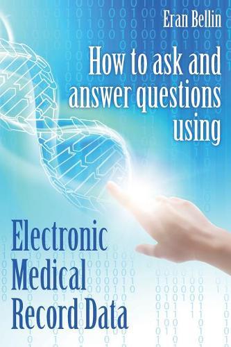 How to ask and answer questions using Electronic Medical Record Data: Color Version