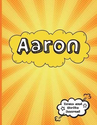 Aaron: Personalized Journal for Boys, Collection of Names/Initials Journals, XL 8.5x11 Primary Composition Notebook/Journal Pre-K - Grade 2, Kindergarten Journal