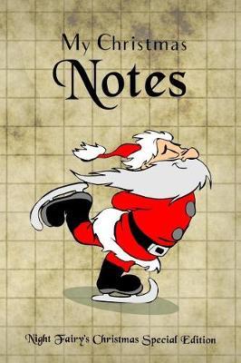 My Christmas Notes: Special Christmas notebooks & journals edition: Notebook/Journal/Diary/Planner/Memory Notebook/Keepsake Book - Size: 6 x9 , Lined Pages, 100 pages - Xmas special edition for women, men, girls and boys at all ages!