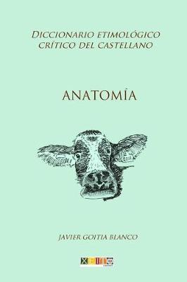 Anatomia: Diccionario etimologico critico del castellano