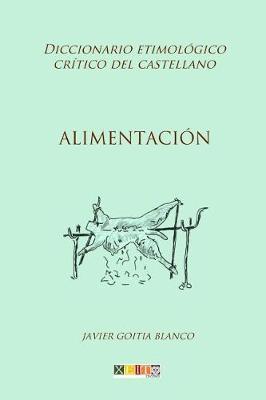 Alimentacion: Diccionario etimologico critico del Castellano