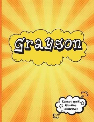 Grayson: Draw and Write Journal: Personalized Journal for Boys, Collection of Names/Initials Journals, Primary Composition Notebook/Journal Pre-K - Grade 2, Kindergarten Journal, Matte Finish XL 8.5x11