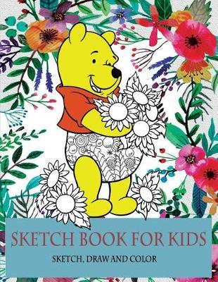 Sketchbook for Kids: Sketch, Draw and Color on Extra Large (8.5 X 11) Inches, White Paper Blank Pages
