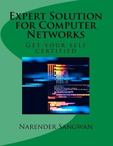 Expert Solution for Computer Networks: Get Your Self Certified