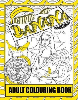 Colour the Banana: Adult Colouring Book