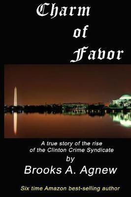 Charm of Favor: A true story of the rise of the Clinton Crime Syndicate