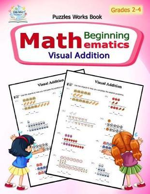 Visual Addition: Puzzles Mathematics / Beginning Math / Workbook Skills / Number Systems Counting Skills / Student Workbook / 50 Reproducible Activity Sheets / Grades 2-4