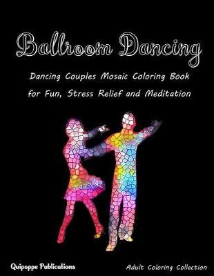 Ballroom Dancing: Dancing Couples Mosaic Coloring Book for Fun, Stress Relief and Meditation