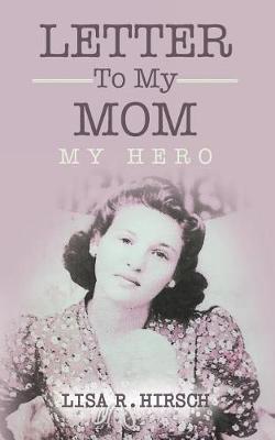 Letter To My Mom: My Hero