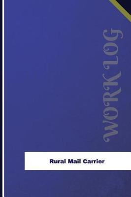Rural Mail Carrier Work Log: Work Journal, Work Diary, Log - 126 pages, 6 x 9 inches