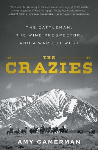 The Crazies: The Cattleman, the Wind Prospector, and a War Out West