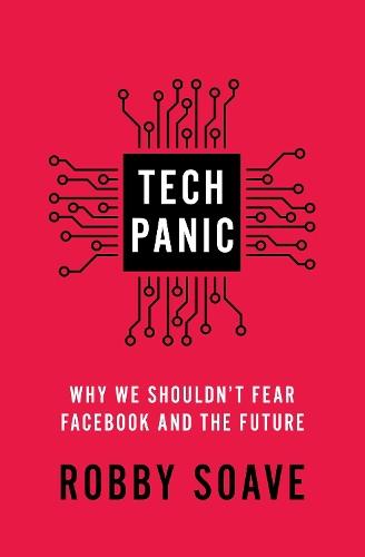 Tech Panic: Why We Shouldn't Fear Facebook and the Future