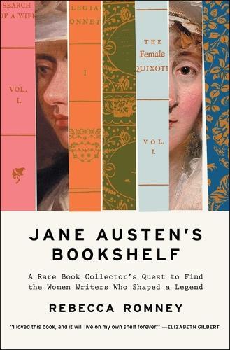 Jane Austen's Bookshelf: A Rare Book Collector's Quest to Find the Women Writers Who Shaped a Legend