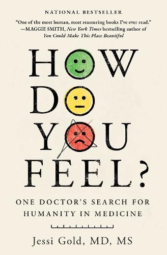How Do You Feel?: One Doctor's Search for Humanity in Medicine