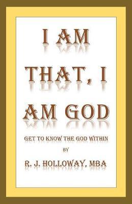 I Am That, I Am God: Get to Know the God Within