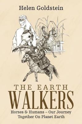 The Earth Walkers: Horses & Humans - Our Journey Together on Planet Earth
