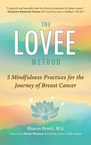 The Lovee Method: 5 Mindfulness Practices for the Journey of Breast Cancer