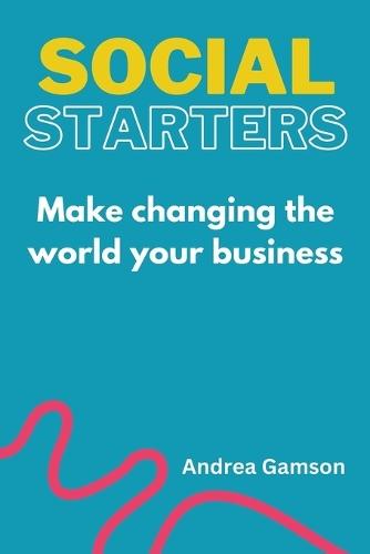 Social Starters: Make changing the world your business
