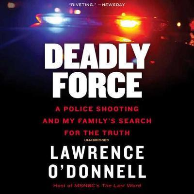 Deadly Force: A Police Shooting and My Family's Search for the Truth