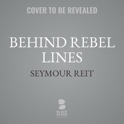 Behind Rebel Lines: The Incredible Story of Emma Edmonds, Civil War Spy